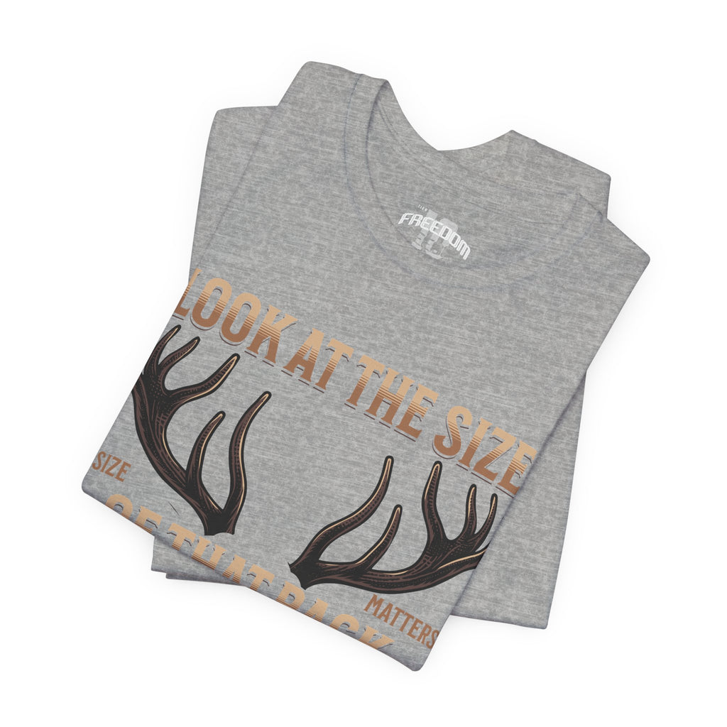 Antler Graphic Tee — "Look at the Size of That Rack" Hunting T-Shirt