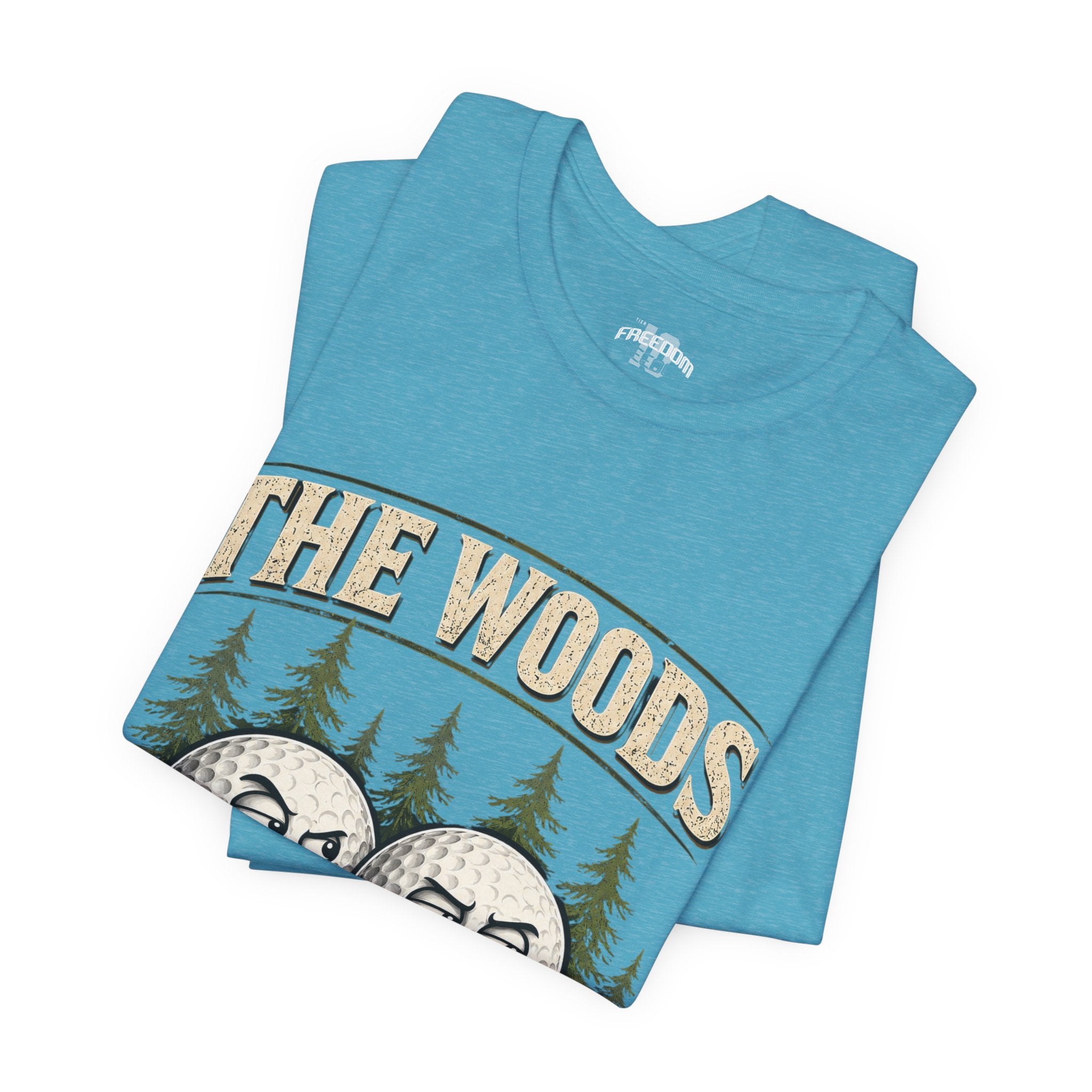 Golf T‑Shirt — The Woods Are Full Of My Balls Funny Golf Tee