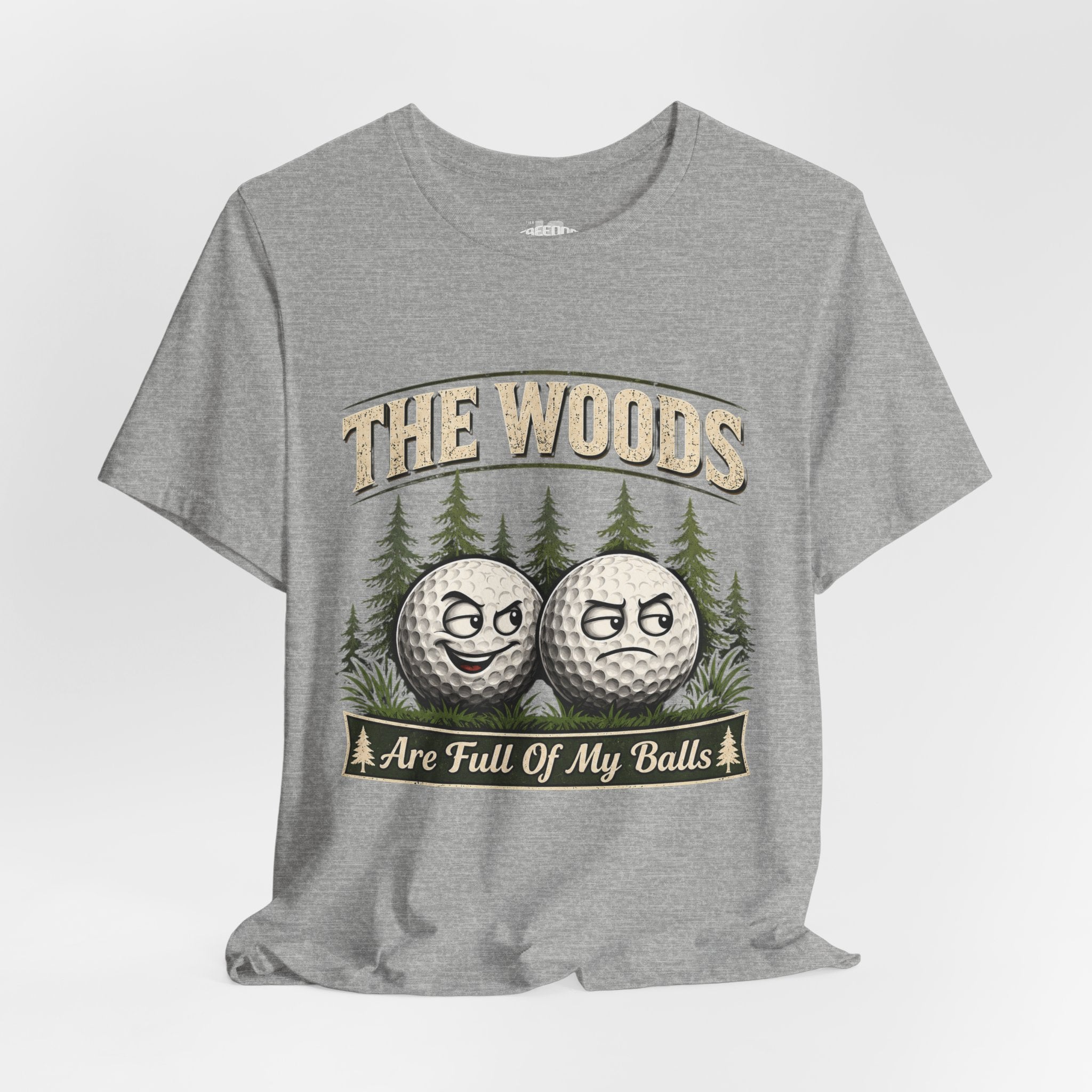 Golf T‑Shirt — The Woods Are Full Of My Balls Funny Golf Tee