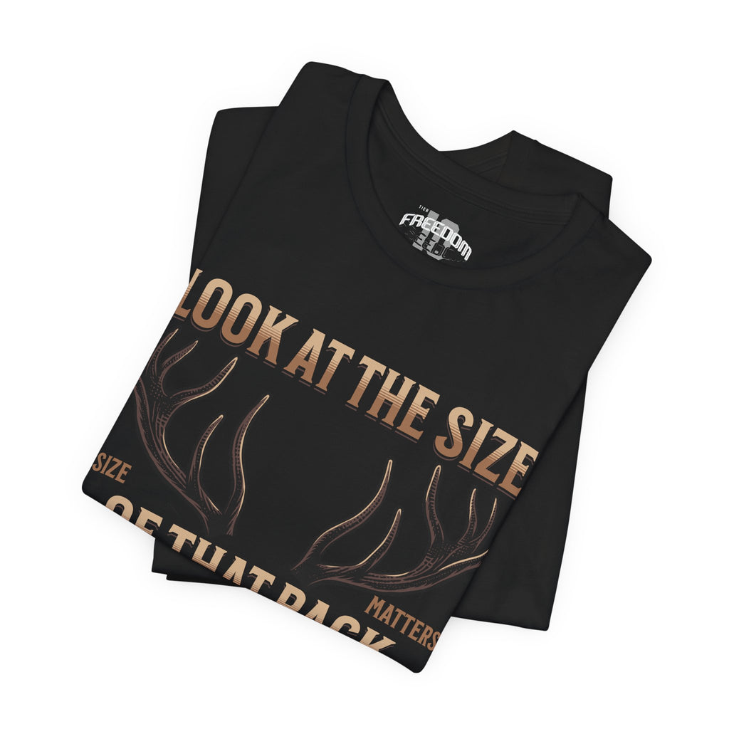 Antler Graphic Tee — "Look at the Size of That Rack" Hunting T-Shirt