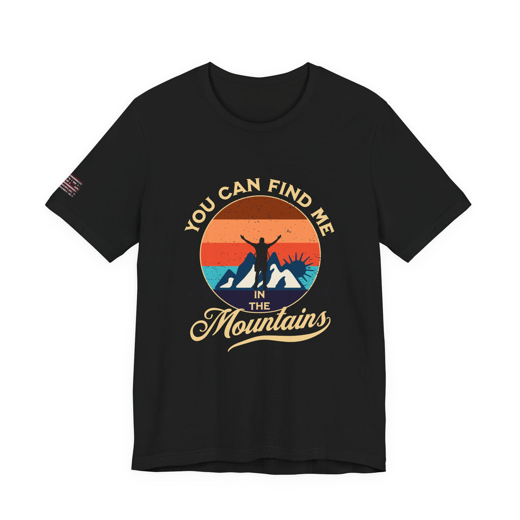 You Can Find Me in the Mountains T‑Shirt