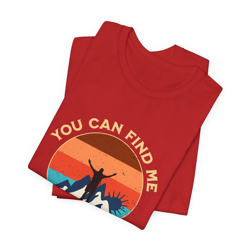 You Can Find Me in the Mountains T‑Shirt