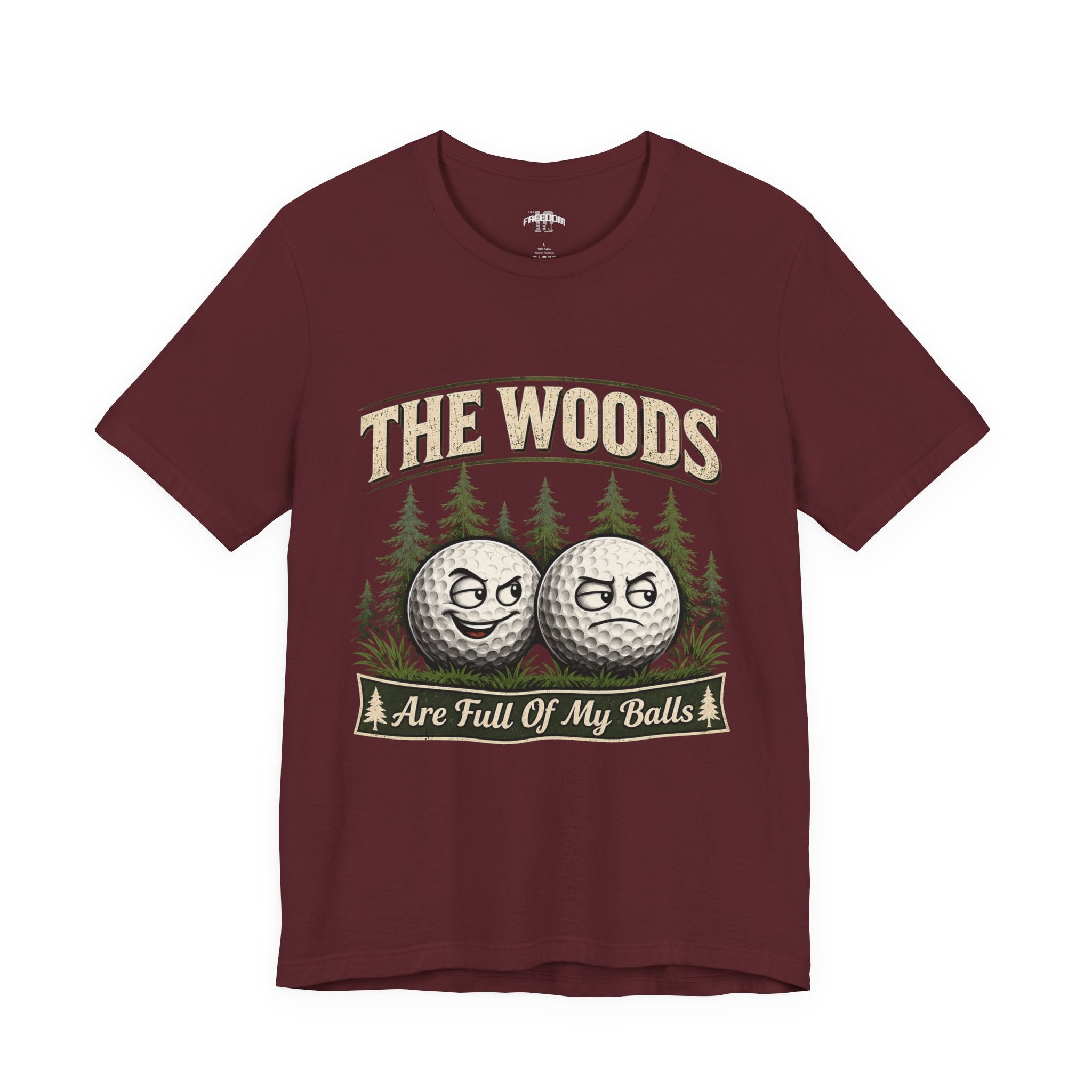 Golf T‑Shirt — The Woods Are Full Of My Balls Funny Golf Tee