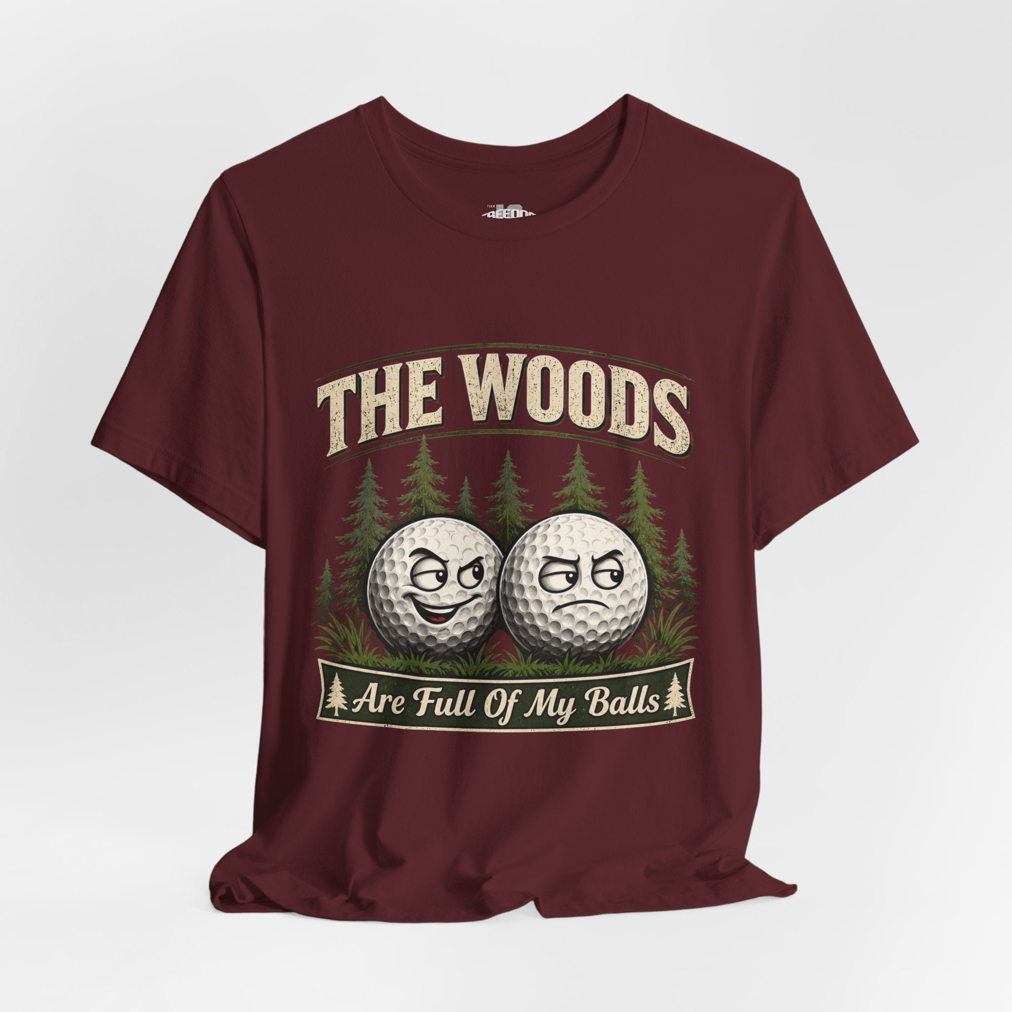 Golf T‑Shirt — The Woods Are Full Of My Balls Funny Golf Tee