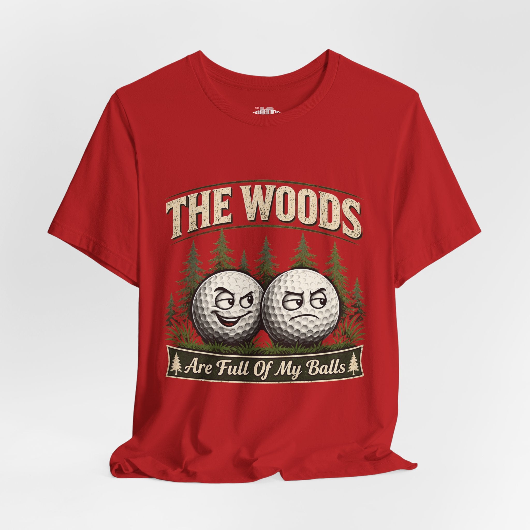 Golf T‑Shirt — The Woods Are Full Of My Balls Funny Golf Tee
