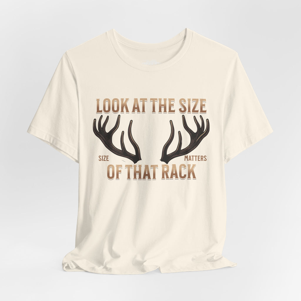 Antler Graphic Tee — "Look at the Size of That Rack" Hunting T-Shirt