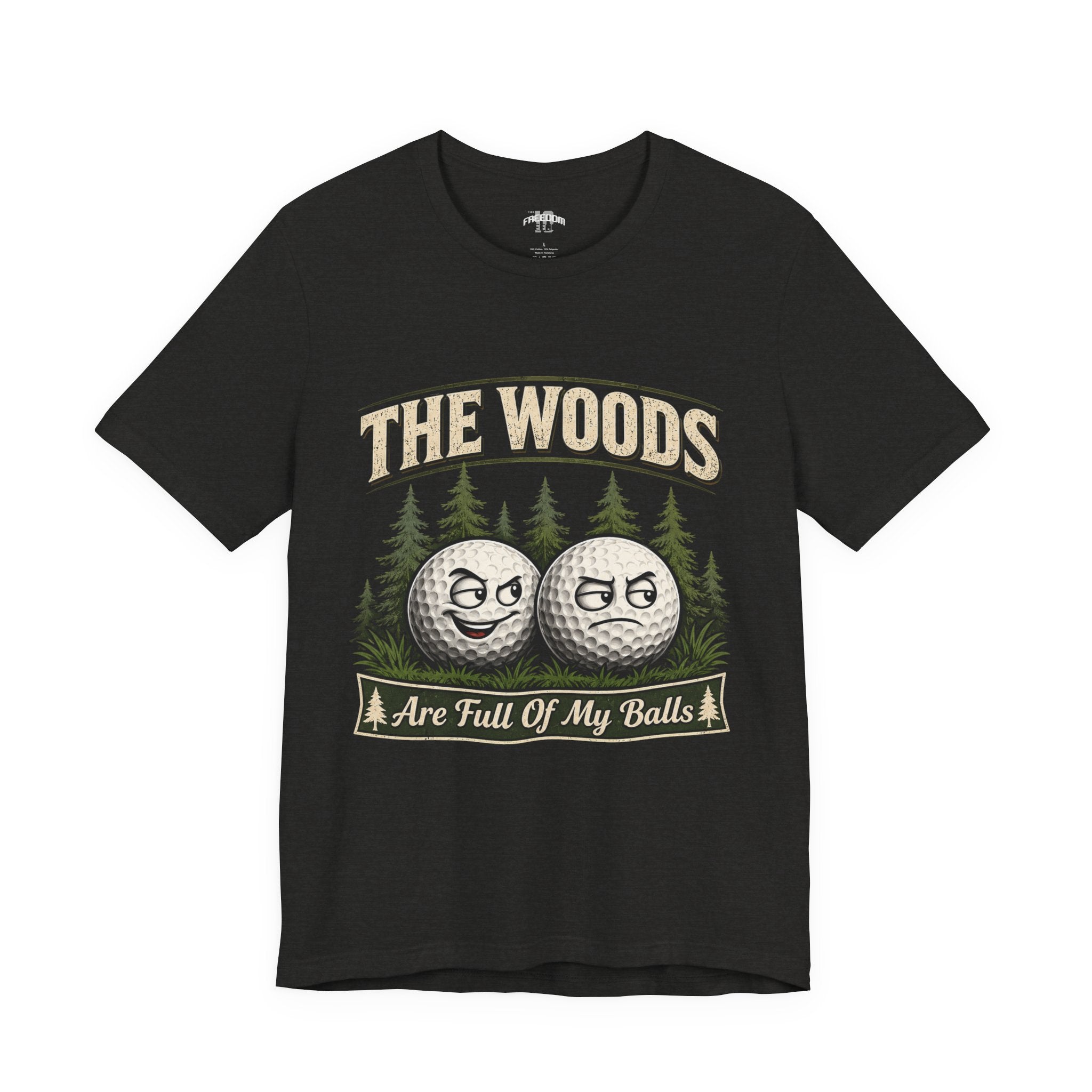 Golf T‑Shirt — The Woods Are Full Of My Balls Funny Golf Tee