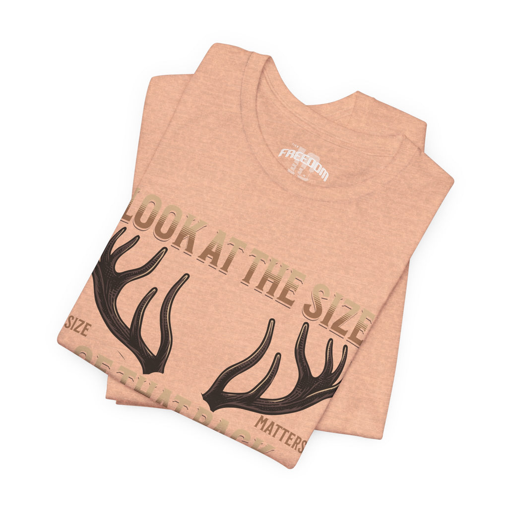 Antler Graphic Tee — "Look at the Size of That Rack" Hunting T-Shirt