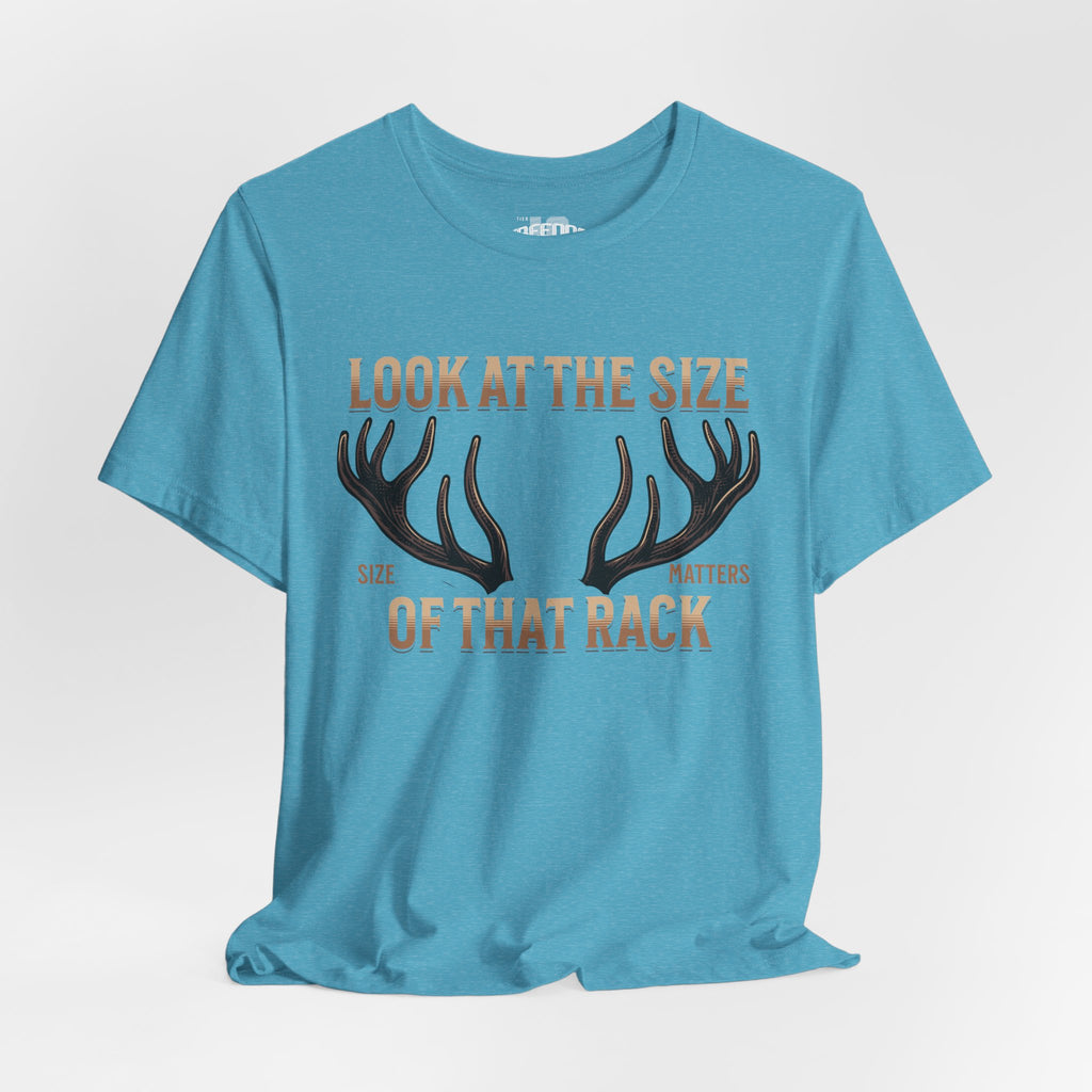 Antler Graphic Tee — "Look at the Size of That Rack" Hunting T-Shirt