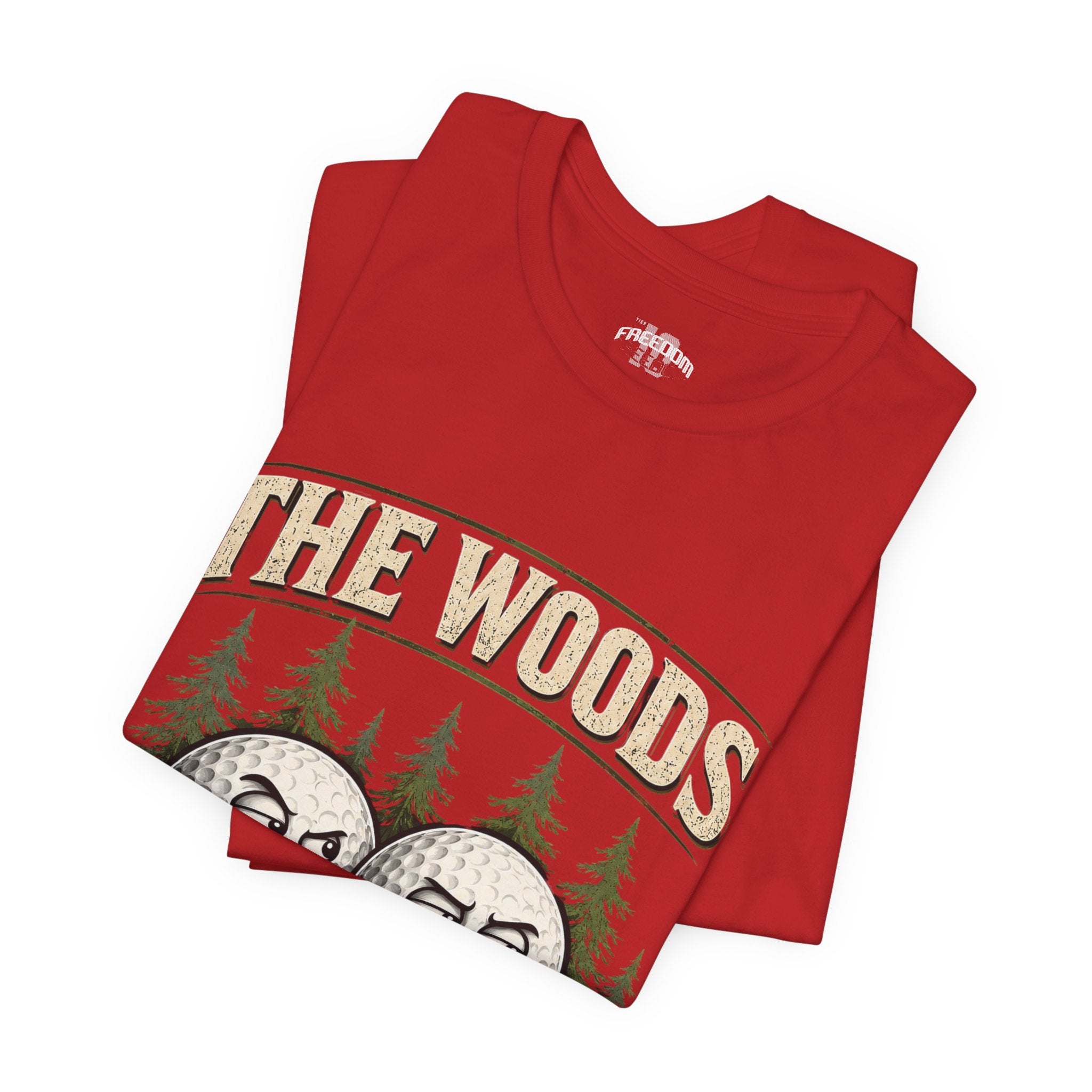 Golf T‑Shirt — The Woods Are Full Of My Balls Funny Golf Tee