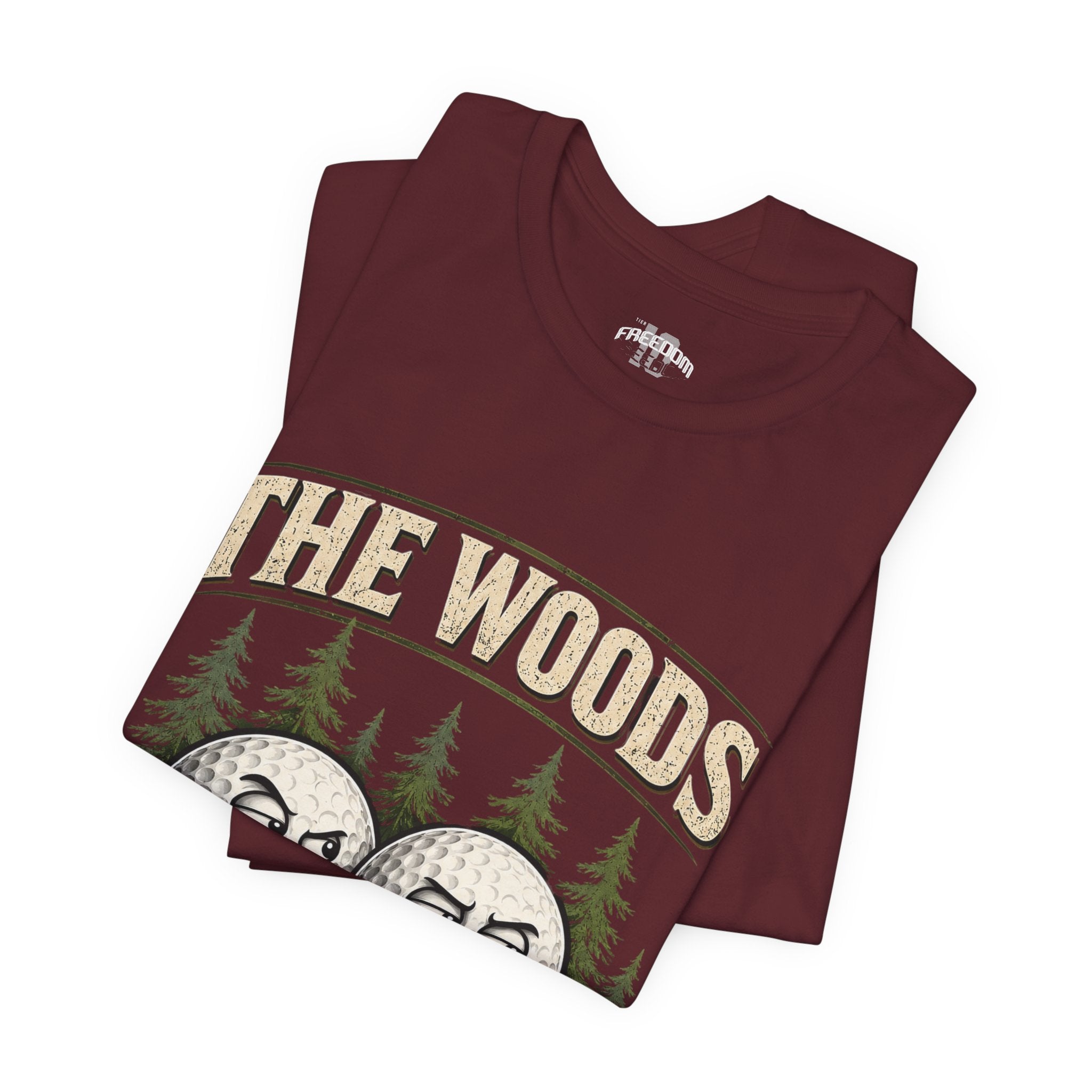 Golf T‑Shirt — The Woods Are Full Of My Balls Funny Golf Tee