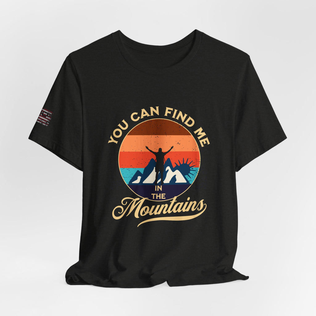 You Can Find Me in the Mountains T‑Shirt