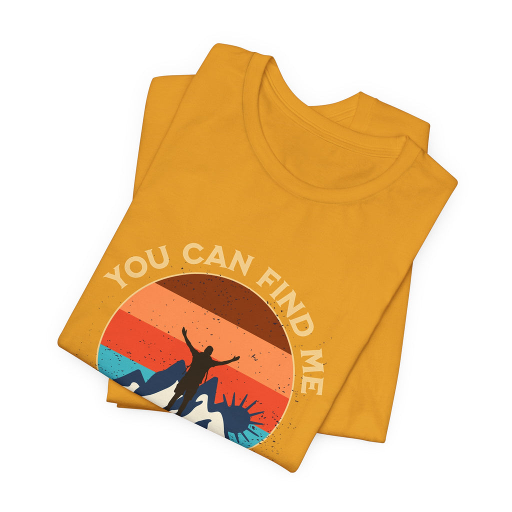 You Can Find Me in the Mountains T‑Shirt