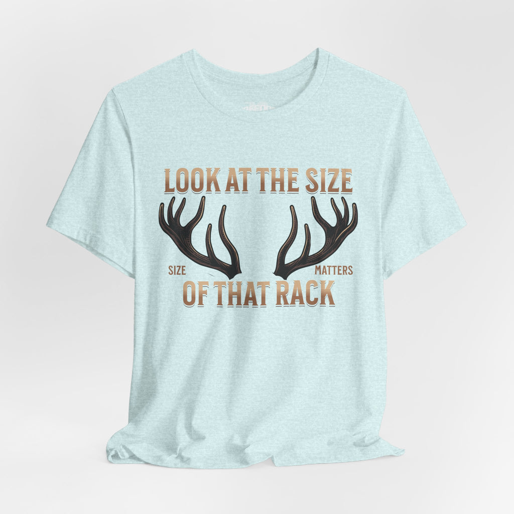 Antler Graphic Tee — "Look at the Size of That Rack" Hunting T-Shirt