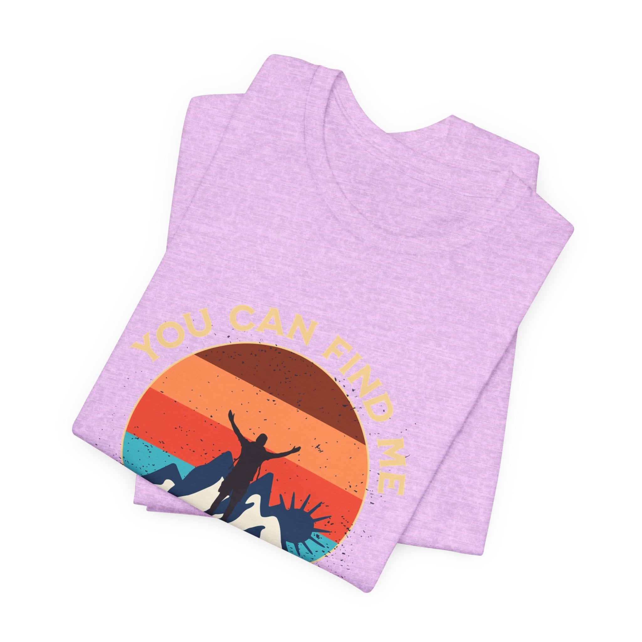 You Can Find Me in the Mountains T‑Shirt