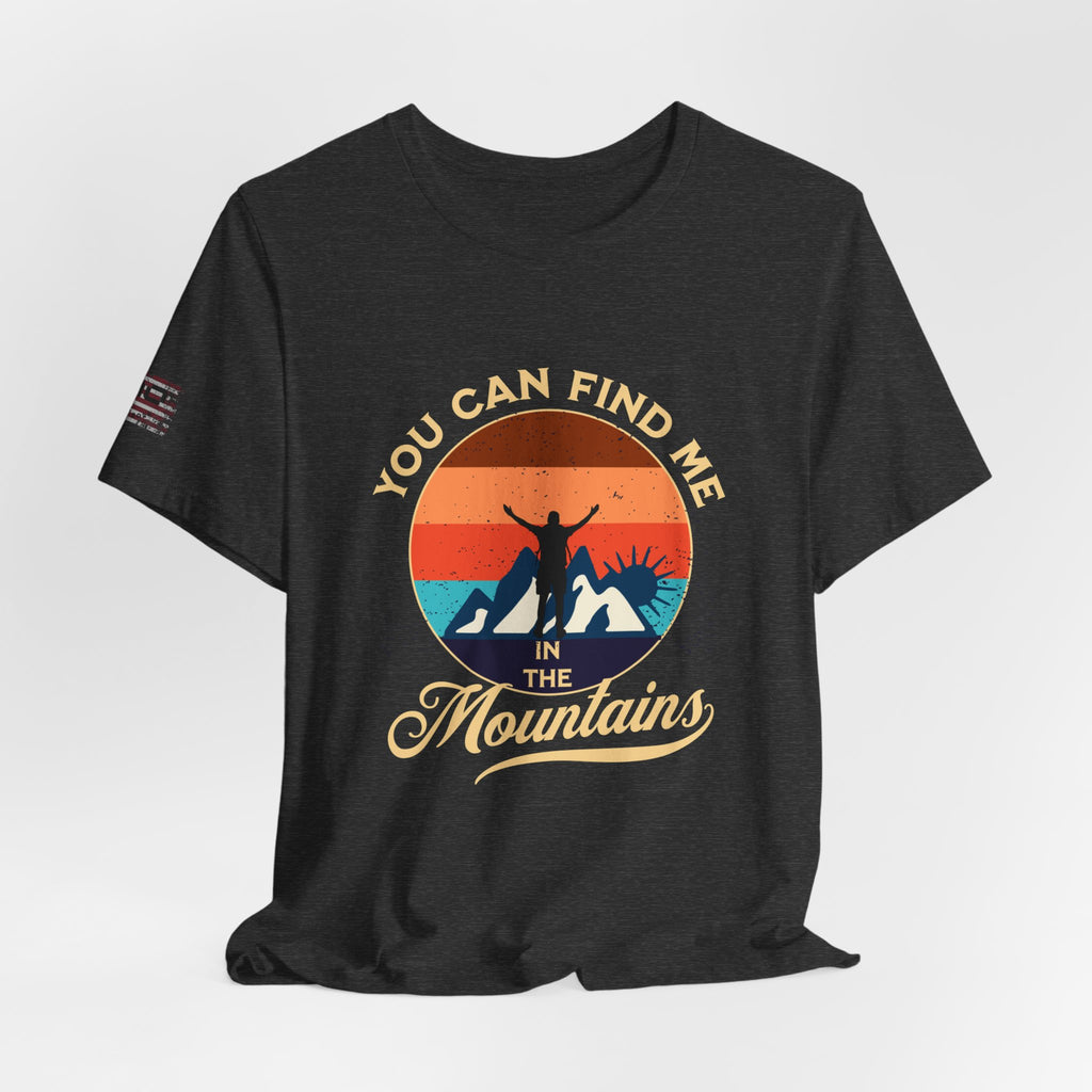 You Can Find Me in the Mountains T‑Shirt