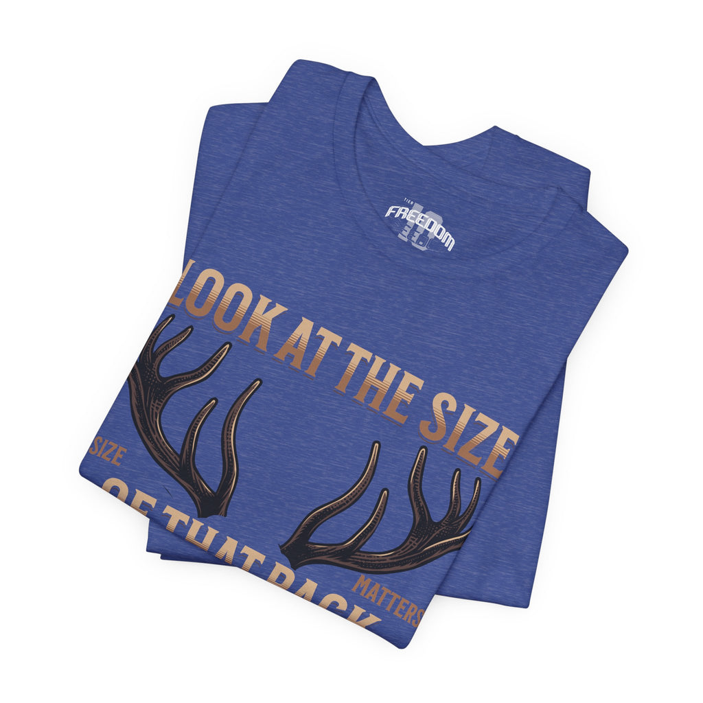 Antler Graphic Tee — "Look at the Size of That Rack" Hunting T-Shirt
