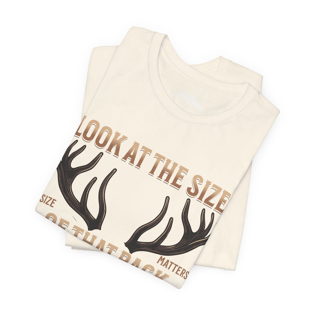 Antler Graphic Tee — "Look at the Size of That Rack" Hunting T-Shirt