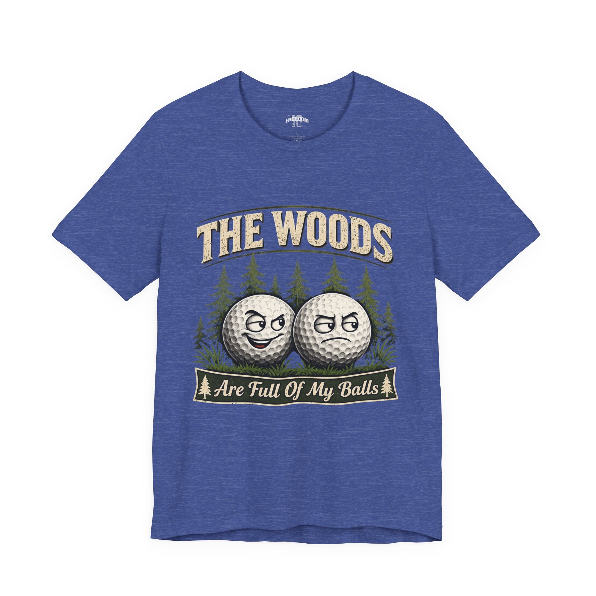 Golf T‑Shirt — The Woods Are Full Of My Balls Funny Golf Tee