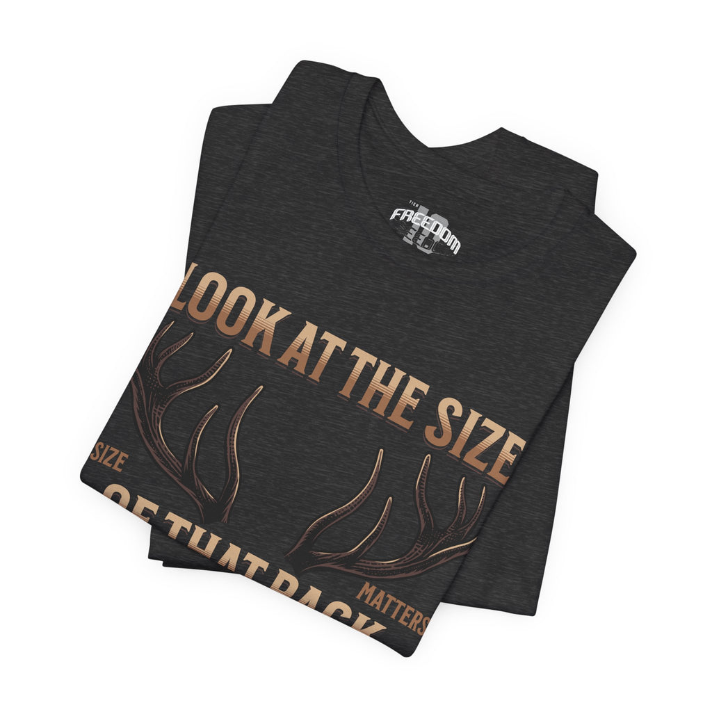 Antler Graphic Tee — "Look at the Size of That Rack" Hunting T-Shirt