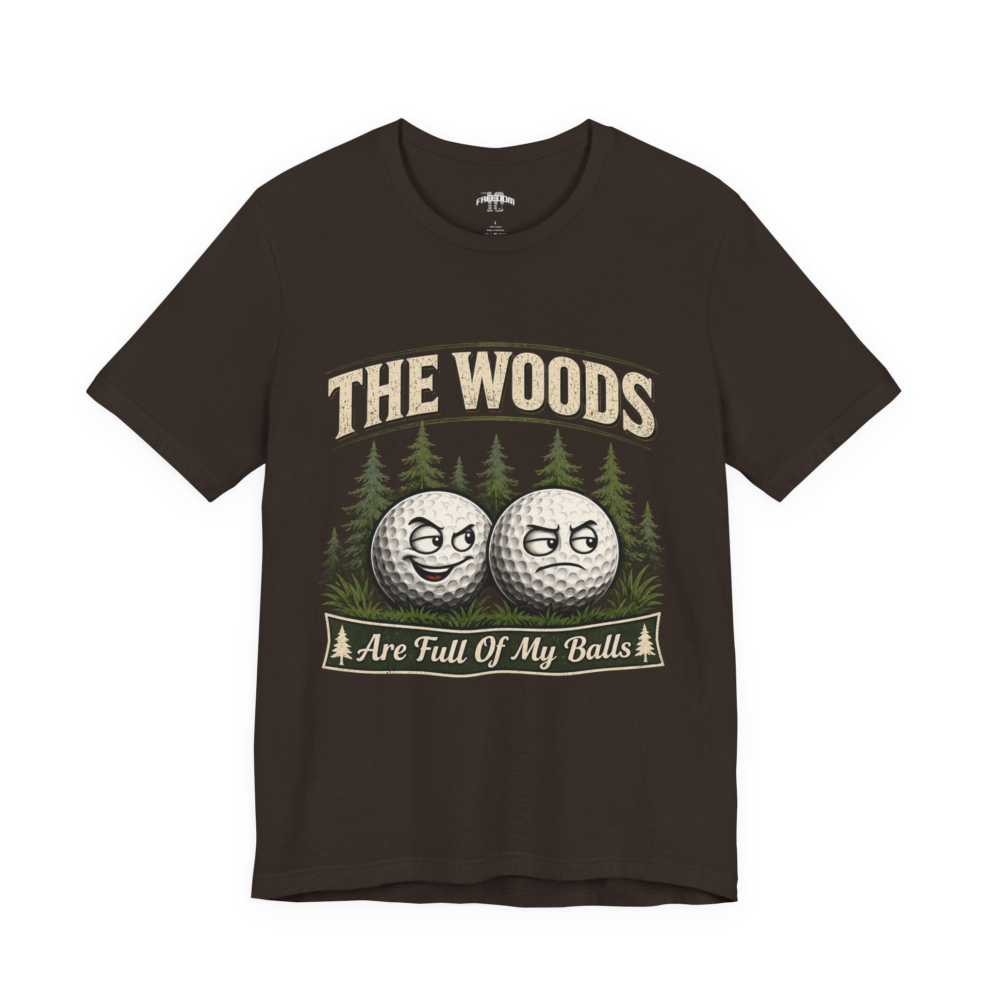Golf T‑Shirt — The Woods Are Full Of My Balls Funny Golf Tee