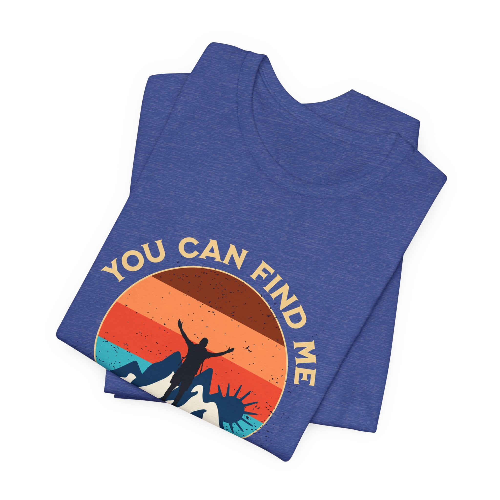 You Can Find Me in the Mountains T‑Shirt