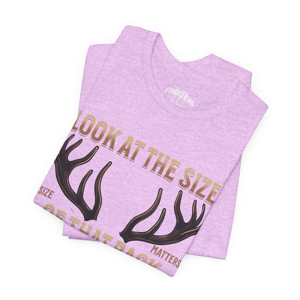 Antler Graphic Tee — "Look at the Size of That Rack" Hunting T-Shirt