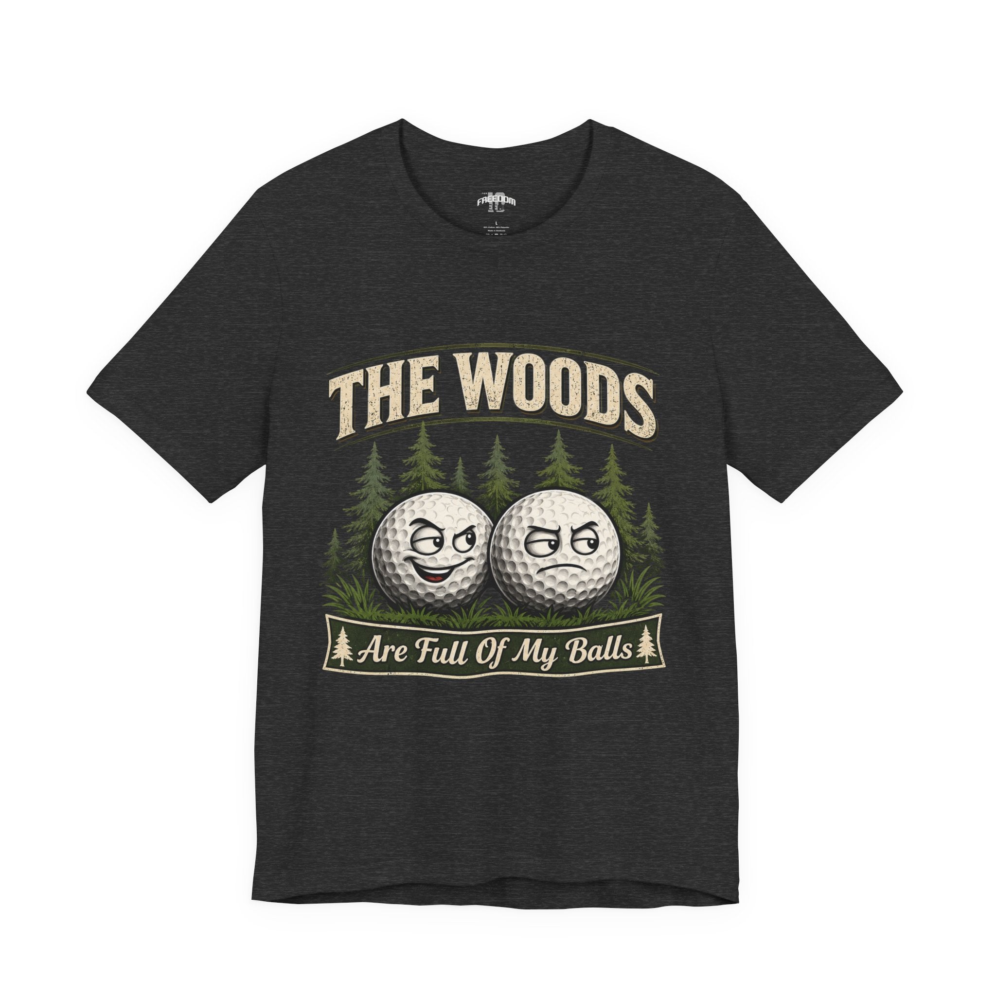 Golf T‑Shirt — The Woods Are Full Of My Balls Funny Golf Tee