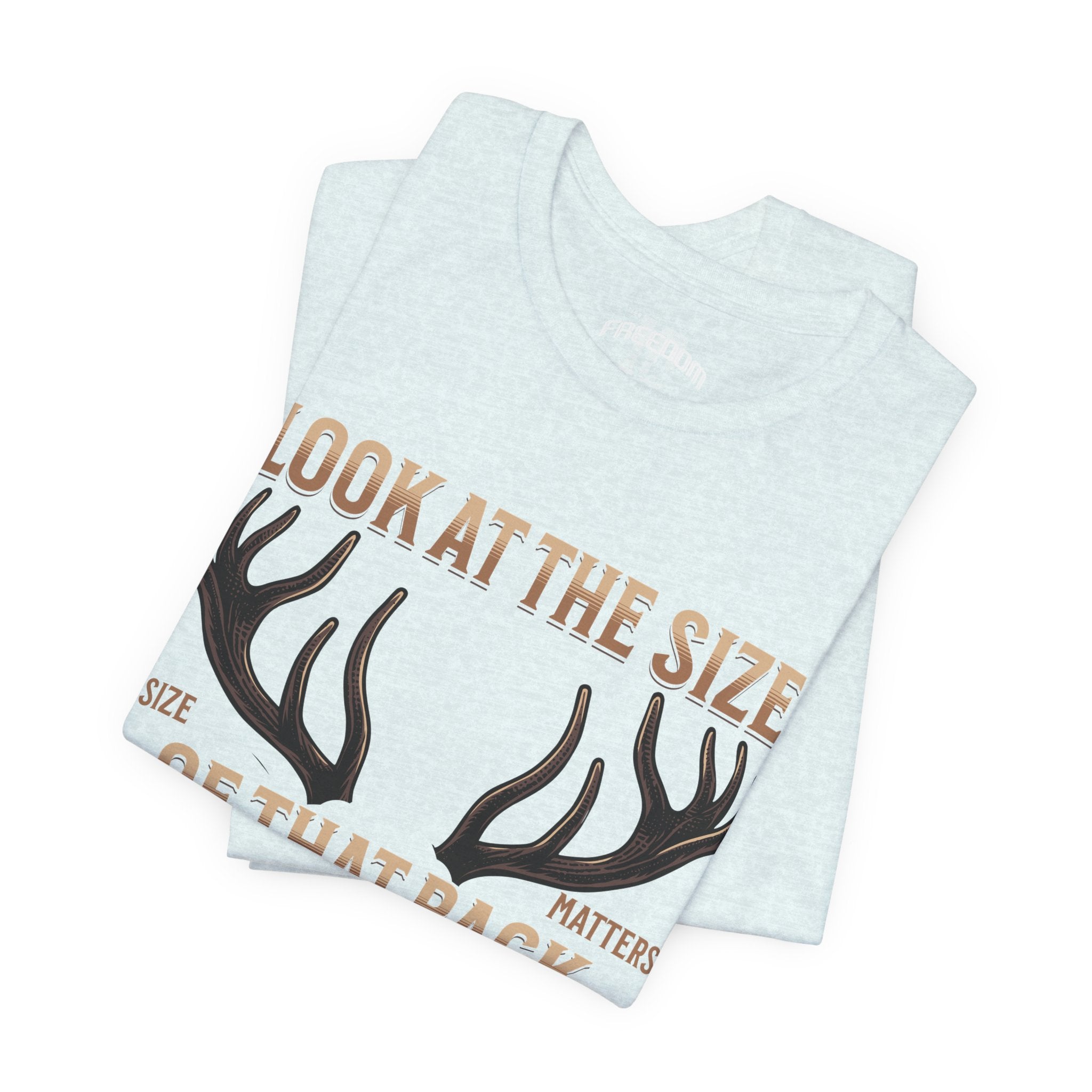 Antler Graphic Tee — "Look at the Size of That Rack" Hunting T-Shirt