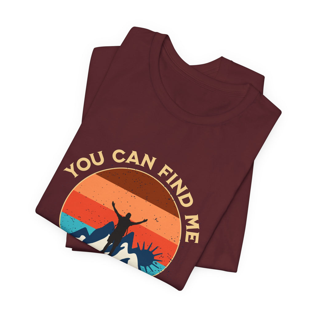 You Can Find Me in the Mountains T‑Shirt