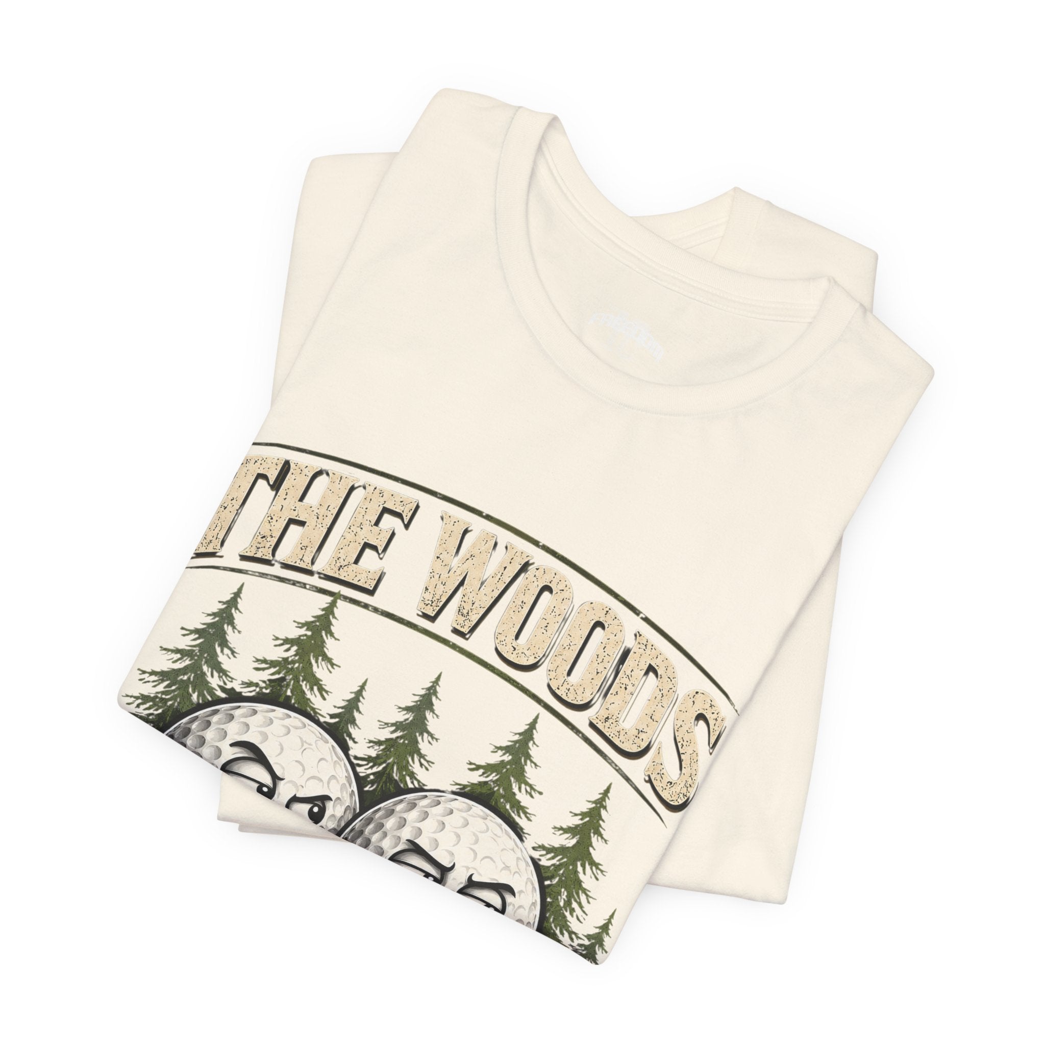 Golf T‑Shirt — The Woods Are Full Of My Balls Funny Golf Tee